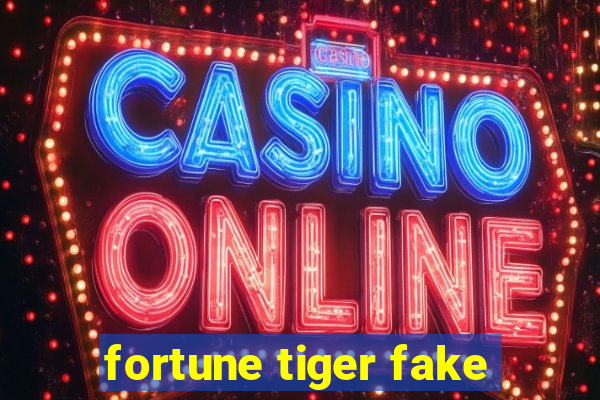 fortune tiger fake